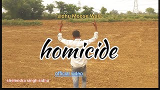 HOMICIDE SIDHU MOOSE WALA OFFICIAL VIDEO shelendra singh sidhu covor video official video [upl. by Eralcyram425]