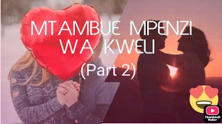 MTAMBUE MPENZI WA KWELIPart 2 [upl. by Adnocahs]