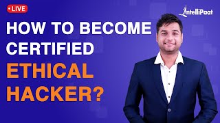 How to Become Certified Ethical Hacker  CEH Exam V11  How to Pass the CEH  Intellipaat [upl. by Ellora331]