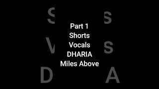 Part 1 Shorts Vocals DHARIA Miles Above [upl. by Hunt]