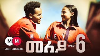 MELEY  መለይ EPISODE 6  Eritrean Movie Series By Luna Amanuel [upl. by Eduino]