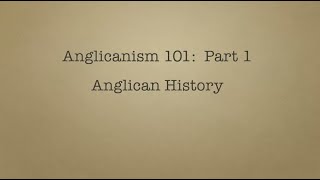 Anglicanism 101 History [upl. by Antonio912]