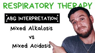 Respiratory Therapy  ABG Interpretation Mixed Alkalosis vs Mixed Acidosis [upl. by Shaylynn]