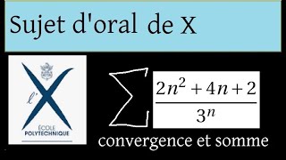 Oraux Concours X  sujet 7  Polytechnique  Série numérique et série entière [upl. by Tail713]