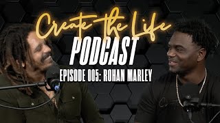 Rohan Marley  Create the Life Podcast  Episode 005  Hosted by Edgerrin James [upl. by Lamrert]