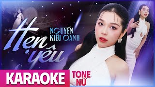 KARAOKE TONE NỮ  HẸN YÊU  NGUYỄN KIỀU OANH  Bản Phối Mới  Anh nợ em một câu yêu thương [upl. by Petronia939]