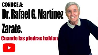 Cuando las piedras hablan Conociendo al Dr Rafael Martínez [upl. by Cuda]