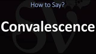 How to Pronounce Convalescence CORRECTLY [upl. by Nalym]