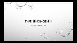 Type Bindingen III Waterstofbruggen [upl. by Johppah251]