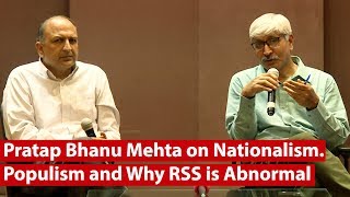 Pratap Bhanu Mehta on Nationalism Populism and Why RSS is Abnormal [upl. by Burrow]