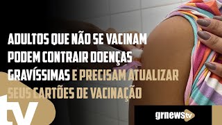 Adultos que não se vacinam podem contrair doenças gravíssimas e precisam atualizar seus cartões [upl. by Enttirb]