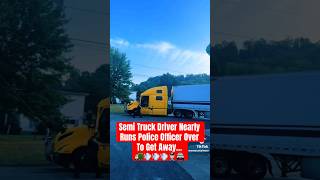 Semi Truck Driver Nearly Runs Police Officer Over To Get Away…🚛💨💨💨👮🏼🚔 [upl. by Downall]