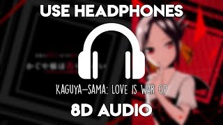 Kaguyasama Love is War OP 8D Audio [upl. by Nylodnew418]