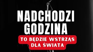 Nadchodzi godzina To będzie wstrząs dla świata [upl. by Mattheus]