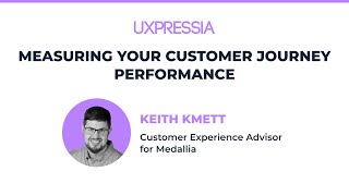 Measuring Your Customer Journey Performance — Keith Kmett of Medallia [upl. by Letreece]