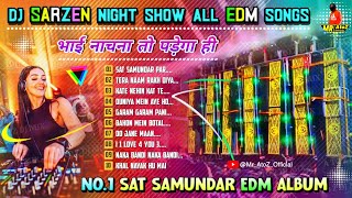 🤩Dj Sarzen Night Show Edm Songs  Sat Samundar EDM Album  UNIQUE STYLE EDM MIX  Mr AtoZ Official [upl. by Oralia]