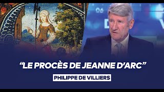 Philippe de Villiers  quotJai souhaité vous raconter le procès de Jeanne dArcquot [upl. by Dor]