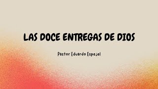 Las 12 entregas de Dios  PASTOR EDUARDO ESPEJEL  MIRF HPJ [upl. by Elke606]