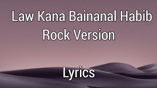 Law Kana Bainanal Habib Lyrics  Rock Version [upl. by Curnin]