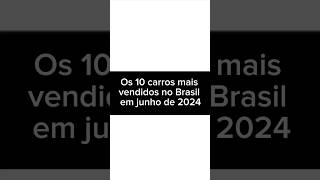 Os 10 carros mais vendidos no Brasil em junho de 2024 [upl. by Aridnere26]