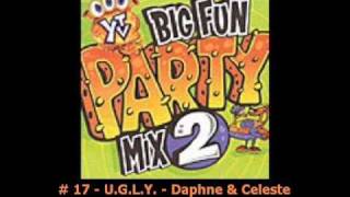 UGLY  Daphne amp Celeste   17  Big Fun Party Mix 2 [upl. by Acisej803]