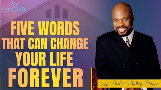 PASTOR WINTLEY PHIPPS quotFIVE WORDS THAT CAN CHANGE YOUR LIFE FOREVERquot [upl. by Enair]