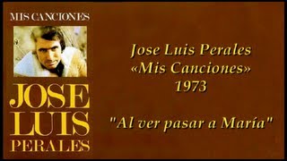 Al ver pasar a María  Jose Luis Perales [upl. by Nylqcaj]