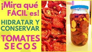 Cómo hidratar y conservar Tomates Secos en Aceite [upl. by Ttennaej]