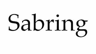 How to Pronounce Sabring [upl. by Attenal193]