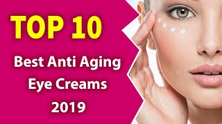 ฺBest Anti Aging Eye Creams 2019  Miracle Anti Aging [upl. by Nimajnab]