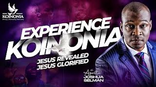 THE KOINONIA EXPERIENCE  LIVE STREAM  APOSTLE JOSHUA SELMAN  KOINONIA GLOBAL [upl. by Yasmin67]