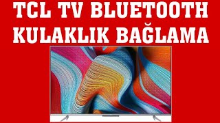 TCL TV Bluetooth Kulaklık Nasıl Bağlanır [upl. by Lybis]