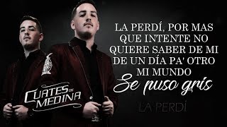 LETRA ¨LA PERDÍ¨  Cuates De Medina Lyric Video [upl. by Aimas977]