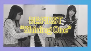 BEFIRST“Shining One”【マリンバピアノデュオ】 [upl. by Skrap683]