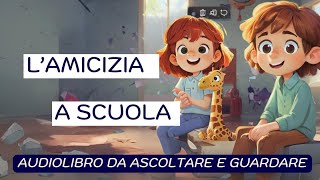 L amicizia a scuola  FAVOLA PER BAMBINI [upl. by Ihskaneem]