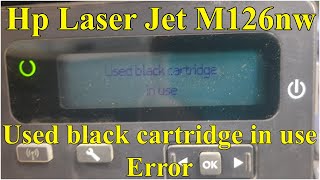 Used Black Cartridge In Use Hp Laser Jet M126nw Error [upl. by Tenn]