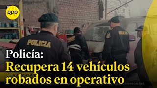 Policía recupera 14 vehículos robados en SJL SJM y SMP [upl. by Korman]