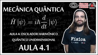 Mecânica quântica  Introdução ao oscilador harmônico quântico e 1ª quantização  Aula 41 [upl. by Dore]