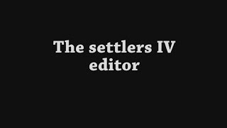 The Settlers 4 editor  comming soon [upl. by Habeh828]