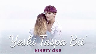 NINETY ONE  YESKI TASPA BII  Official Music Video [upl. by Ahsiyk]