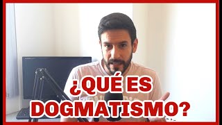 ¿Qué es DOGMATISMO  FÁCIL RÁPIDO Y SENCILLO 🤓🤓🤓 [upl. by Dubois]