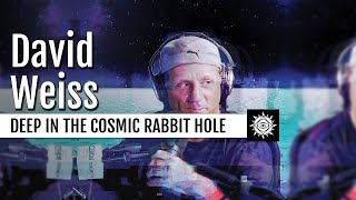 David Weiss  Deep In The Rabbit Hole Searching For A More Sensible Cosmology [upl. by Rector]