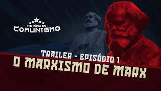 HISTÓRIA DO COMUNISMO  EP 1  O MARXISMO DE MARX  TRAILER [upl. by Fredela]