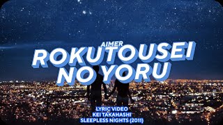 AIMER  ROKUTOUSEI NO YORU Lyrics ColorCodedKanRomEng [upl. by Adnaerb336]