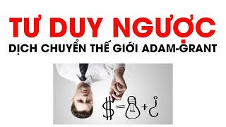 Sách nói  Tác phẩm Tư Duy Ngược Dịch Chuyển Thế Giới  Adam Grant [upl. by Cartan]