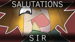 SALUTATIONS SIR  ANIMATION MEME [upl. by Nickelsen]