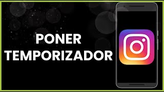 Cómo poner temporizador en Instagram [upl. by Asabi]