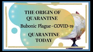 The Origin of Quarantine Bubonic Plague to COVID19 and Quarantine Today [upl. by Brenton]