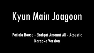 Kyun Main Jaagoon  Patiala House  Acoustic Karaoke With Lyrics  Only Guitar Chords [upl. by Odlavso549]