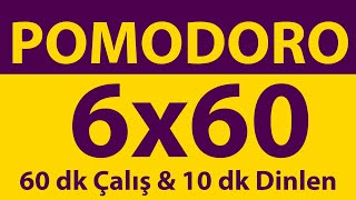 Pomodoro Tekniği  6 x 60 Dakika  60 dk Çalış amp 10 dk Dinlen  Pomodoro Sayacı  Alarmlı  Müziksiz [upl. by Leoj]